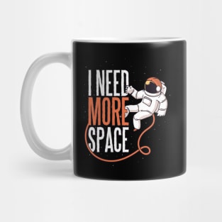 Need More Space Funny Design Mug